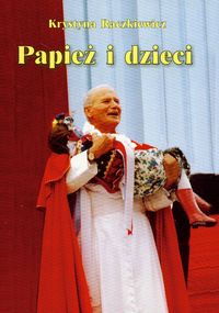 Raczkiewicz Krystyna - Papież i dzieci