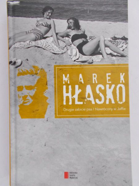 Hłasko Marek - Drugie zabicie psa. Nawrócony w Jaffie