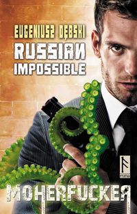 Dębski Eugeniusz - Russian Impossible Moherfucker