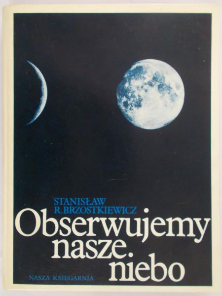 Brzostkiewicz Stanisław R. - Obserwujemy nasze niebo.