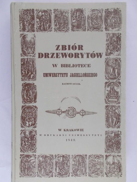 Solska Lidia (red.) - Zbiór drzeworytów w bibliotece Uniwersytetu Jagielońskiego zachowanych, Reprint z 1849 r.