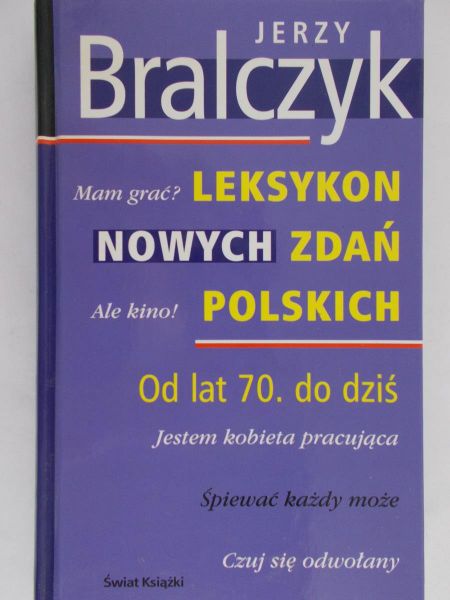 Bralczyk Jerzy - Leksykon Nowych zdań polskich