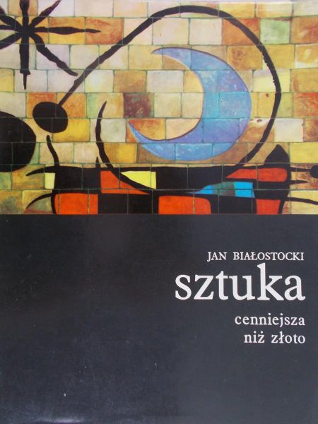 Białostocki Jan - Sztuka cenniejsza niż złoto