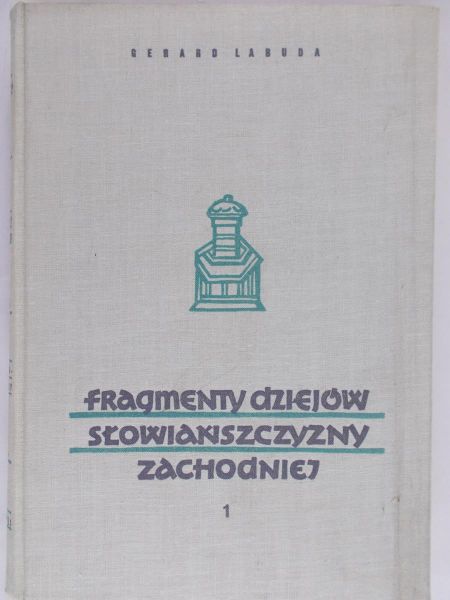 Labuda Gerard - Fragmenty dziejów słowiańszczyzny zachodniej