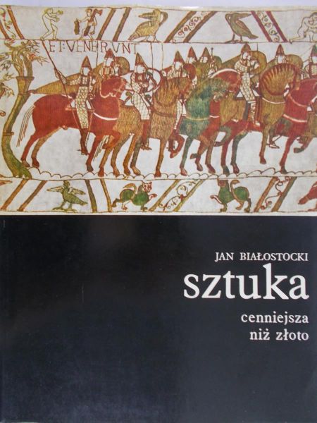 Białostocki Jan - Sztuka cenniejsza niż złoto, Tom I