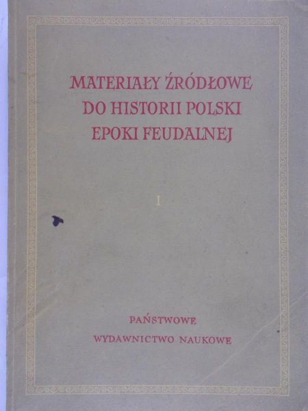 Małowista Mariana (red.) - Materiały źródłowe do historii Polski epoki feudalnej