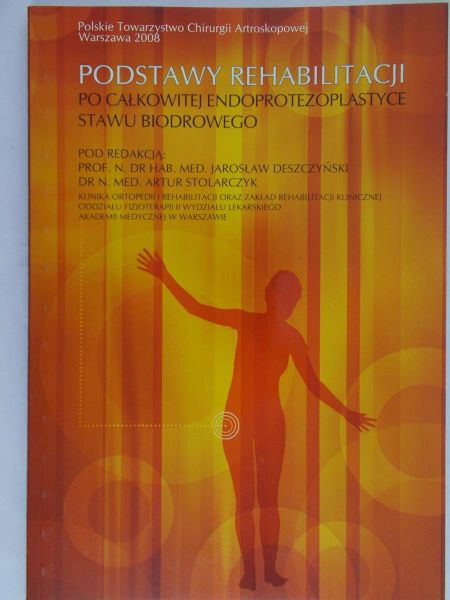 Deszczyński Jarosław - Podstawy rehabilitacji po całkowitej endoprotezoplastyce stawu biodrowego