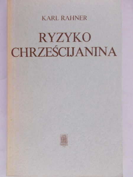 Rahner Karl - Ryzyko chrześcijanina