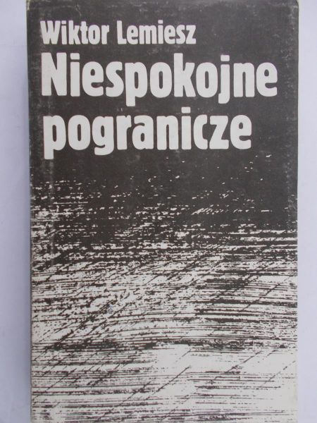Lemiesz Wiktor - Niespokojne pogranicze