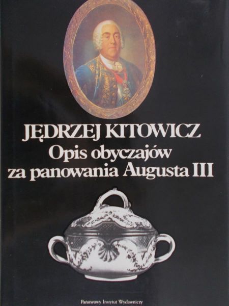Kitowicz Jędrzej - Opis obyczajów za panowania Augusta III