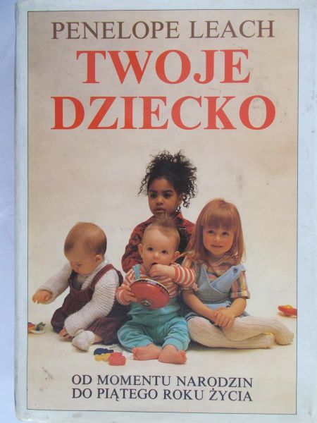 Leach Penelope - Twoje dziecko