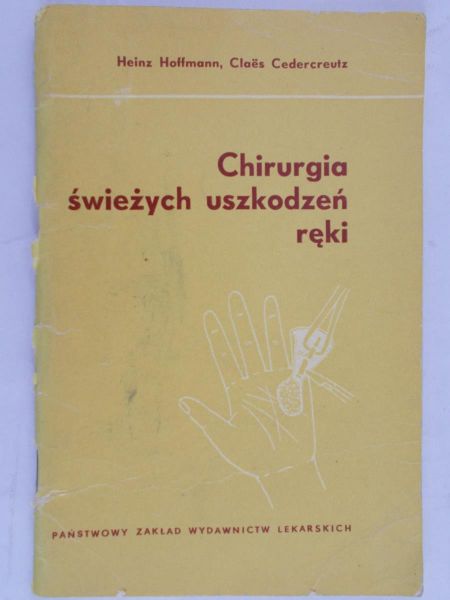Hoffmann Heinz - Chirurgia świeżych uszkodzeń ręki