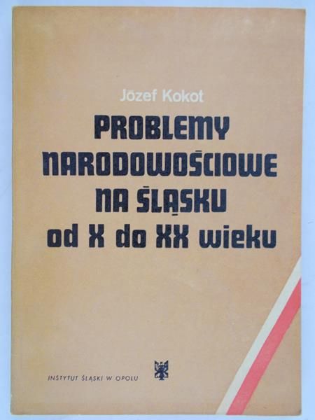 Józef Kokot - Problemy narodowościowe na Śląsku od X do XX wieku