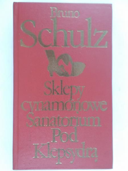 Schulz Bruno - Sklepy cynamonowe / Sanatorium Pod Klepsydrą