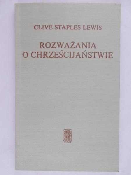 Lewis Clive Staples - Rozważania o chrześcijaństwie