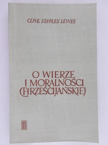 Lewis Clive Staples - O wierze i moralności chrześcijańskiej