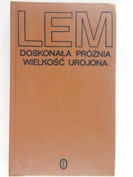 Lem Stanisław - Doskonała próżnia. Wielkość urojona