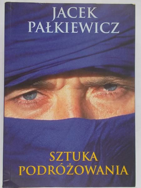 Pałkiewicz Jacek - Sztuka podróżowania