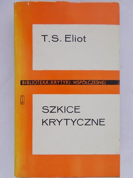 Eliot T. S. - Szkice krytyczne