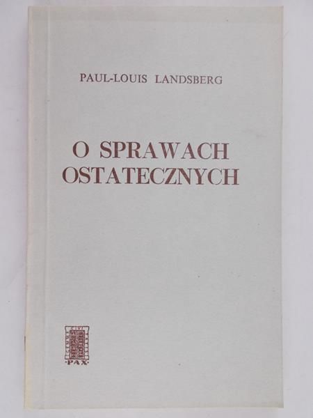 Landsberg Paul-Lousi - O sprawach ostatecznych