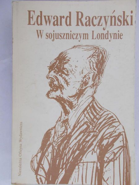 Raczyński Edward - W sojuszniczym Londynie