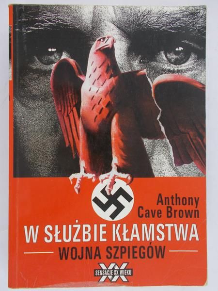 Cave Brown Anthony - W służbie kłamstwa. Wojna szpiegów