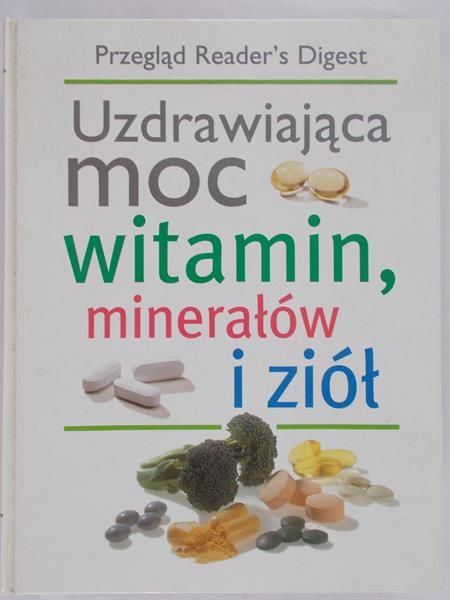 Bernat Agata (red.) - Uzdrawiająca moc witamin, minerałów i ziół