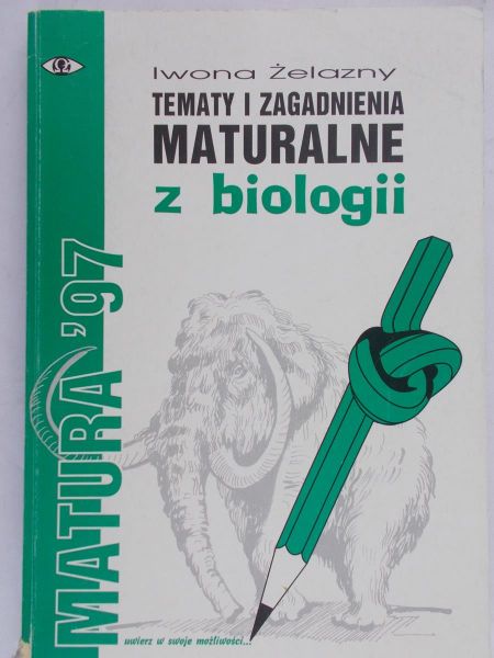 Żelazny Iwona - Tematy i zagadnienia maturalne z biologii