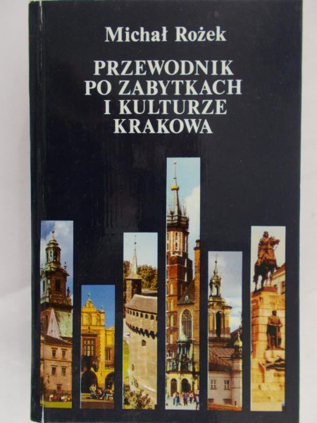 Rożek Michał - Przewodnik po zabytkach i kulturze Krakowa