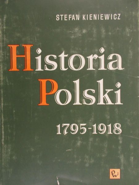 Kieniewicz Stefan - Historia Polski 1795-1918