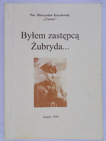 Kocyłowski Mieczysław - Byłem zastępcą Żubryda...