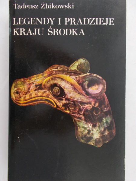 Żbikowski Tadeusz - Legendy i pradzieje kraju środka