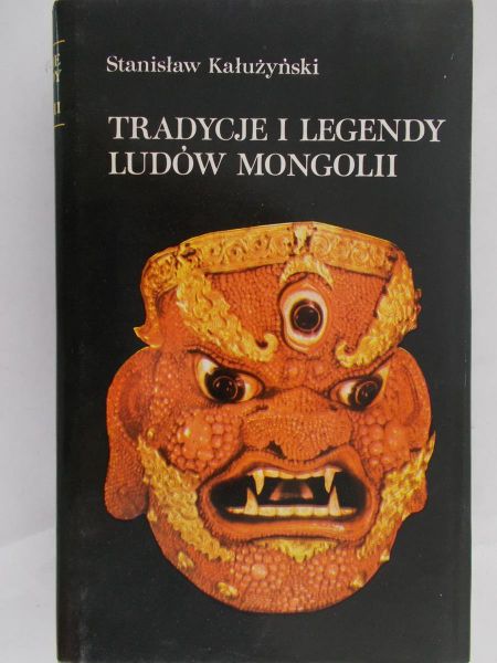 Kałużyński Stanisław - Tradycje i legendy ludów Mongolii