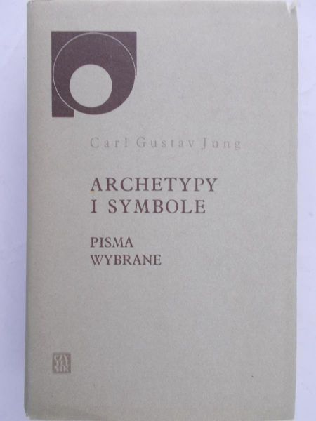 Jung Carl Gustav - Archetypy i symbole. Pisma wybrane