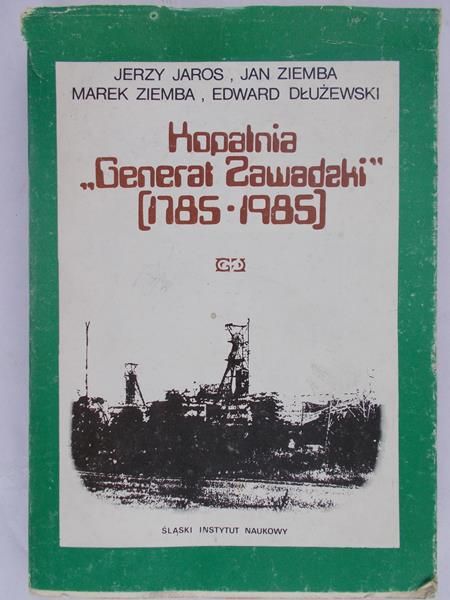 Jaros Jerzy - Kopalnia "Generał Zawadzki" 1785-1985
