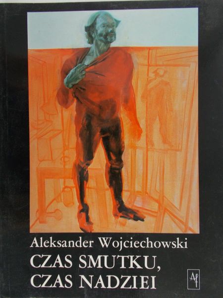 Wojciechowski Aleksander - Czas smutku, czas nadziei