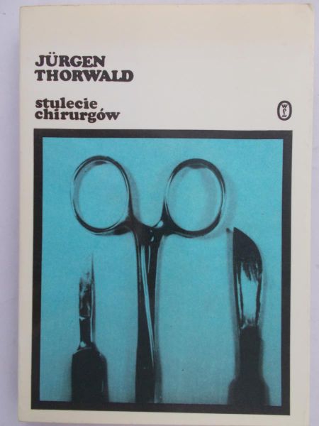 Thorwald Jurgen  - Stulecie chirurgów