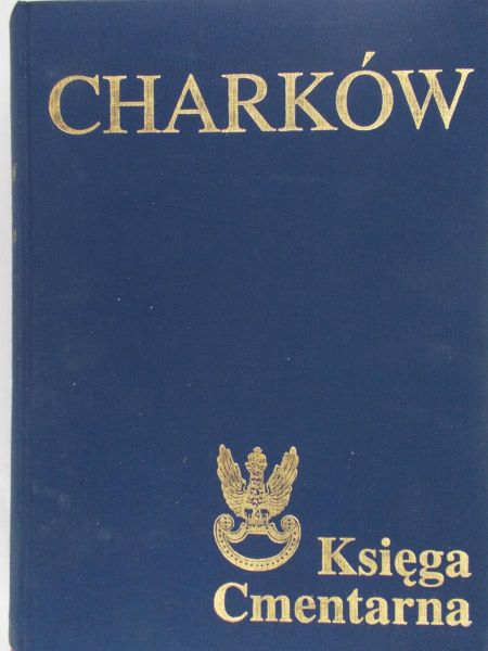 Jerzy Ciesielski -  Charków. Księga Cmentarna Polskiego Cmentarza Wojennego