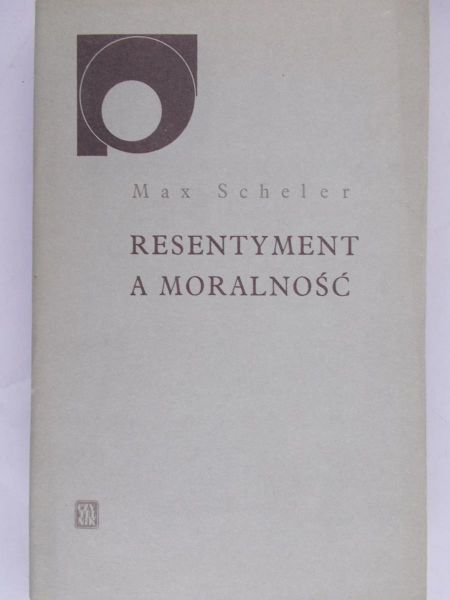 Scheler Max - Resentyment a moralność