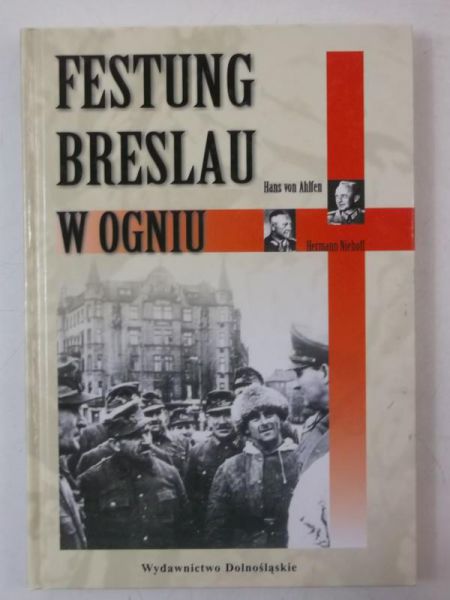 Ahlfen von Hans - Festung Breslau w ogniu