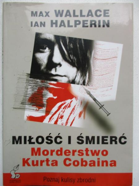 Wallace Max,Halperin Ian - Miłość i śmierć  Morderstwo Kurta Cobaina