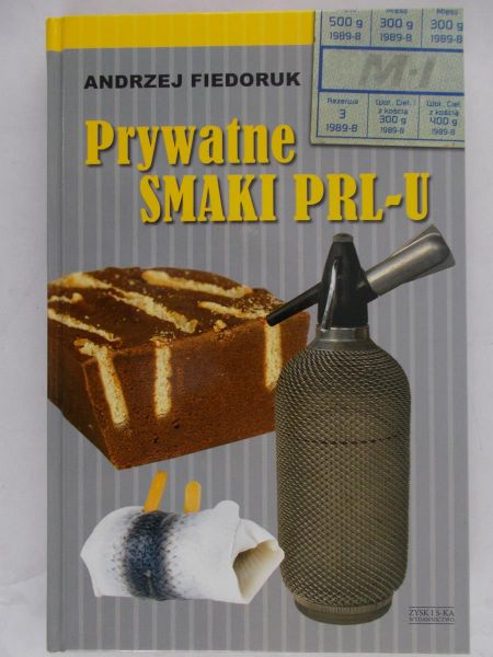 Fiedoruk Andrzej  - Prywatne smaki PRL-U