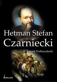 Podhorodecki Leszek - Hetman Stefan Czarniecki