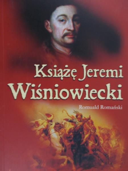 Romański Romuald - Książę Jeremi Wiśniowiecki