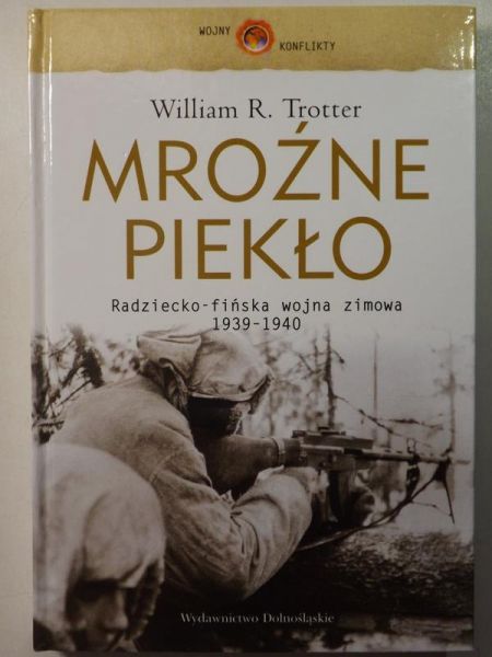 Trotter William R. - Mroźne piekło. Radziecko-fińska wojna zimowa 1939-1940