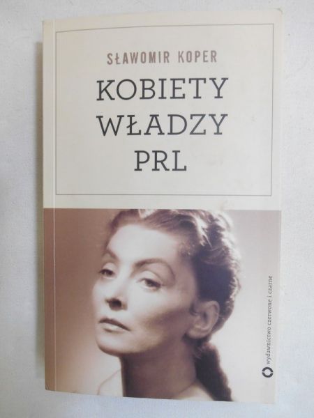 Koper Sławomir - Kobiety władzy PRL