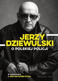 Jerzy Dziewulski o polskiej policji, Nowa