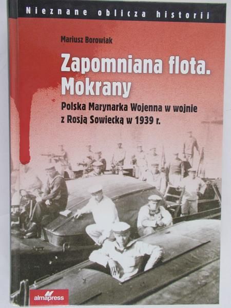Borowiak Mariusz - Zapomniana flota Mokrany