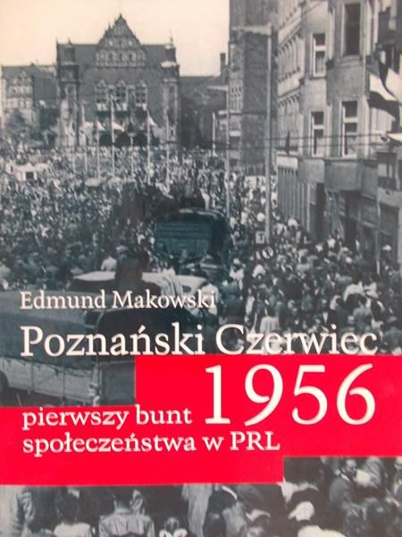 Makowski Edmund - Poznański czerwiec 1956
