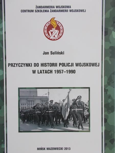 Suliński Jan - Przyczynki do historii policji wojskowej w latach 1957-1990